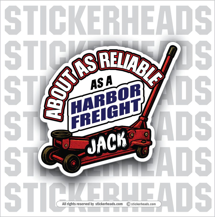 AS RELIABLE AS A HARBOR FREIGHT JACK - WORK FUNNY Union Sticker