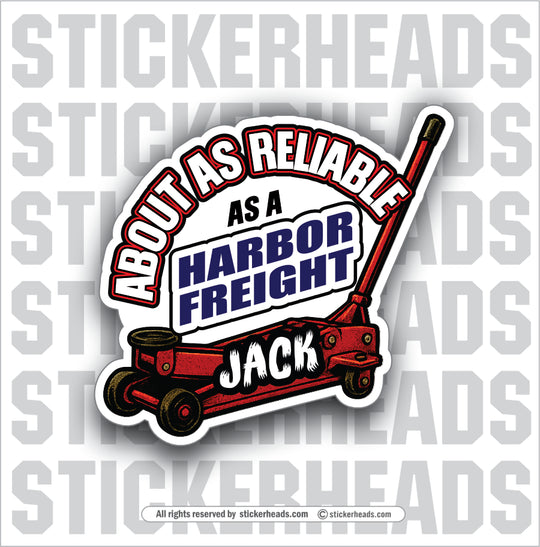 AS RELIABLE AS A HARBOR FREIGHT JACK - WORK FUNNY Union Sticker
