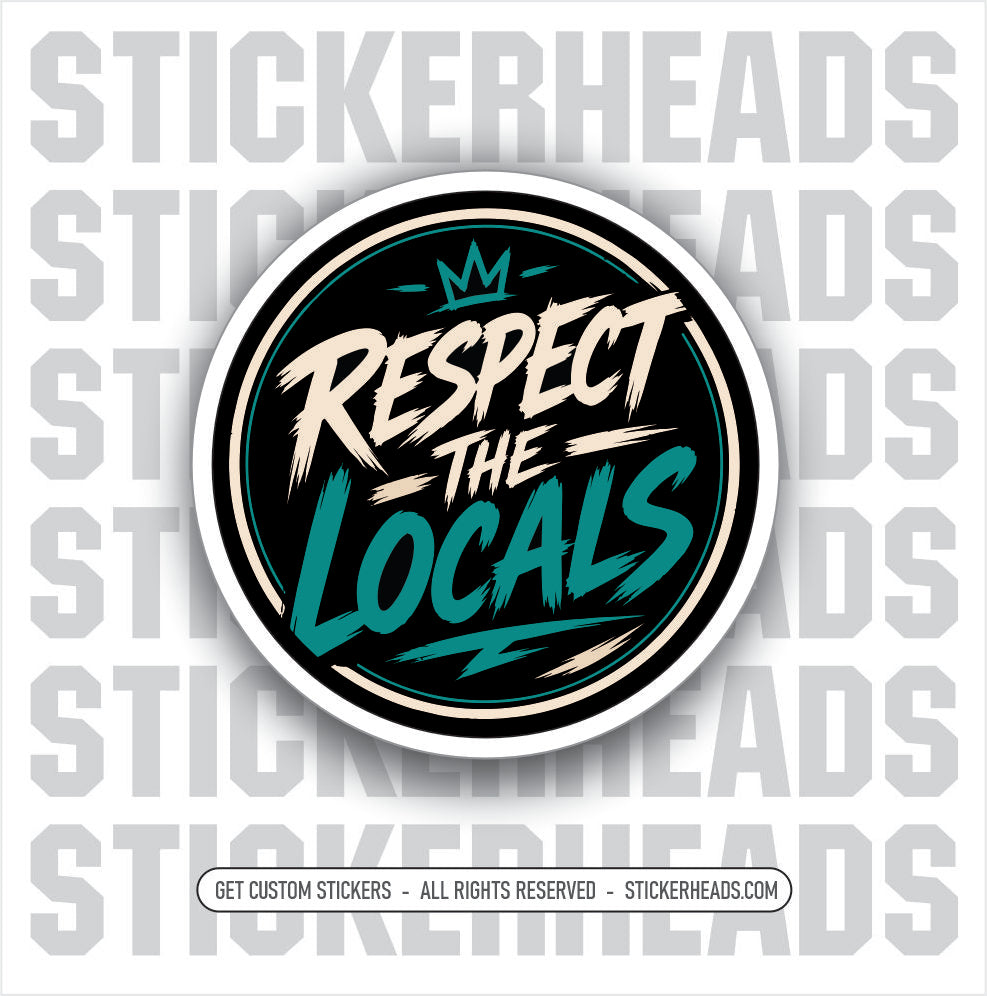 RESPECT THE LOCALS - funny sticker