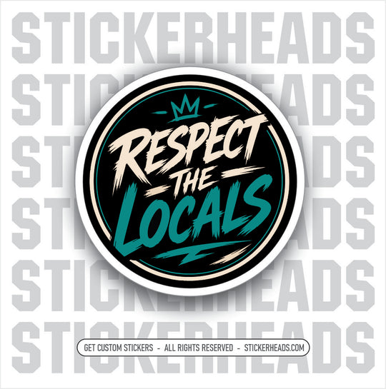 RESPECT THE LOCALS - funny sticker