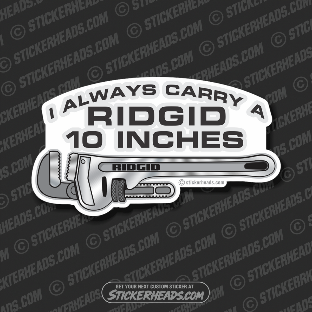 I Always Carry A RIDGID 10 Inches  Pipe wrench- Sprinkler Fitter  Sprinklerfitter fitter  - Sticker