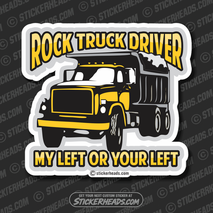 Rock Truck Drivers - My Left OR Your Left  - Teamsters Trucker Trucking Sticker