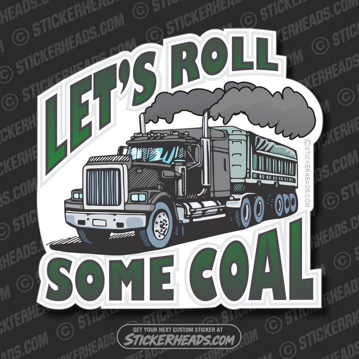 Let's Roll Some Coal - Truck trucking - Truck Driver Teamsters Sticker