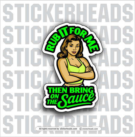 RUB IT FOR ME - THEN BRING ON THE SAUCE - BBQ Smoker Pitmaster Funny Sticker