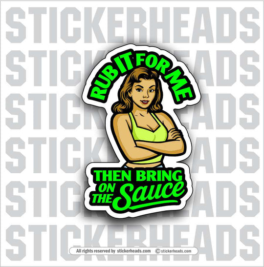 RUB IT FOR ME - THEN BRING ON THE SAUCE - BBQ Smoker Pitmaster Funny Sticker