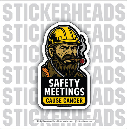 SAFETY MEETINGS CAUSE CANCER -  Work Union Misc Funny Sticker