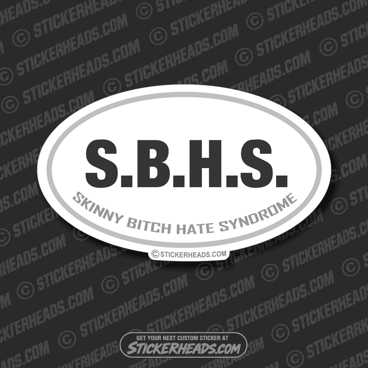 S.B.H.S. Skinny Bitch Hate Syndrome - Oval Sticker