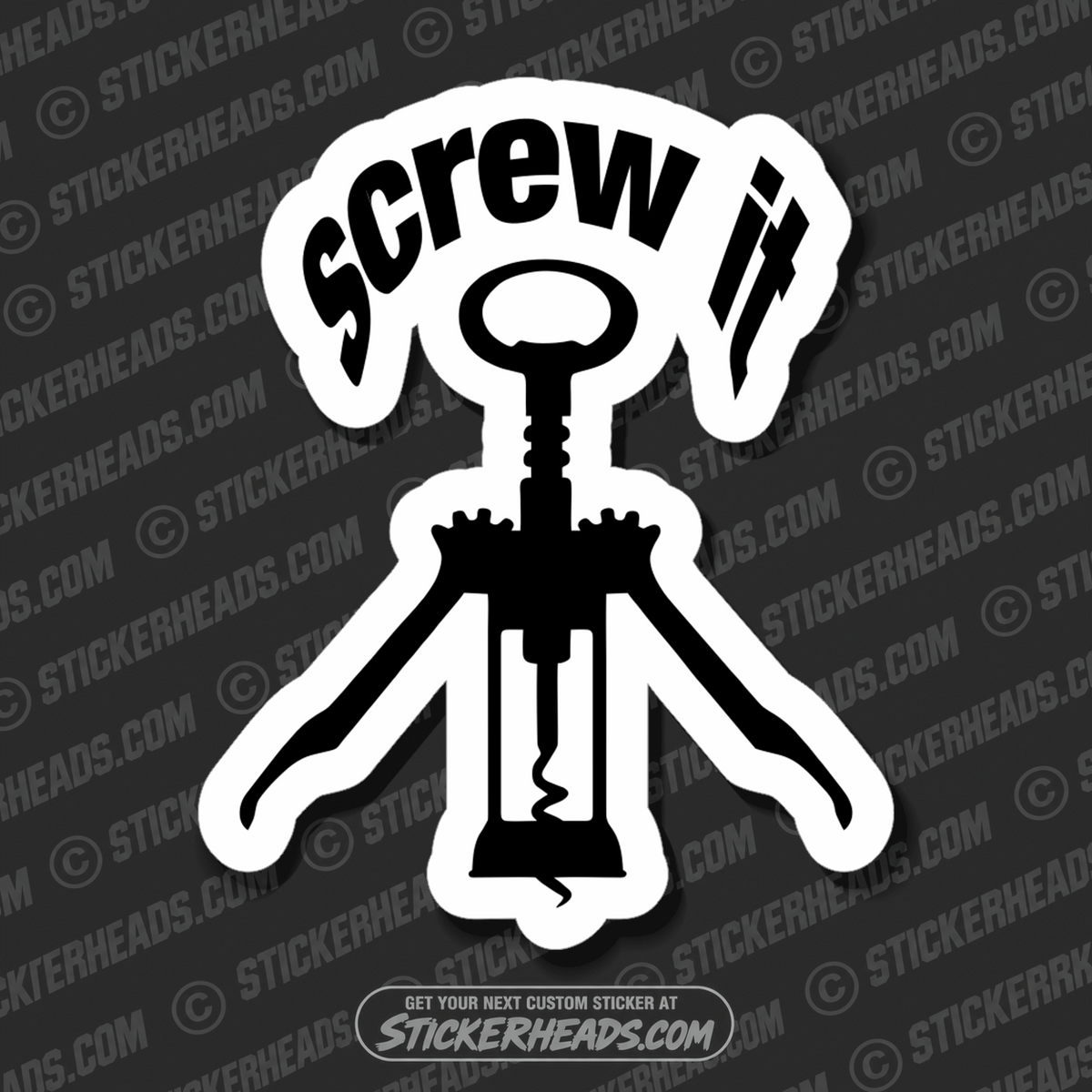 Screw It - Wine Opener  - Coffee Tumbler Drunk Drinking Sticker