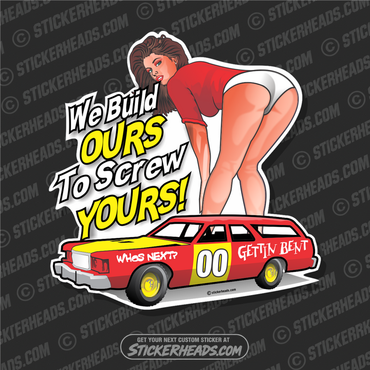 We Build Ours To Screw Yours  Sexy Chick  - Demo Demolition Derby Sticker