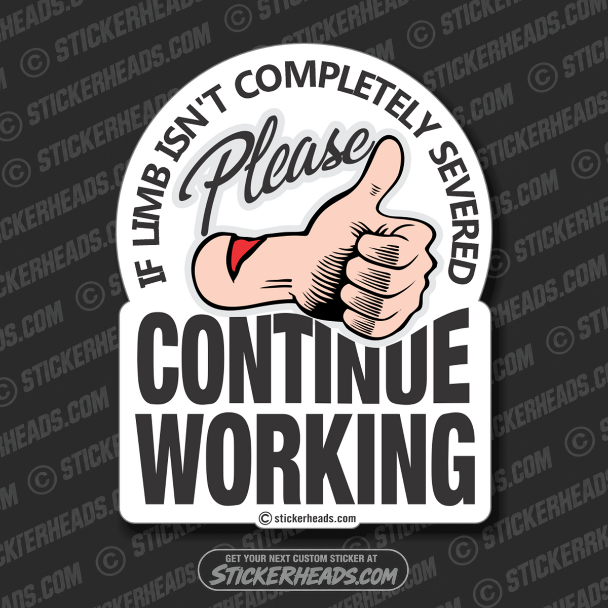Please CONTINUE WORKING - Severed - Work Job Sticker