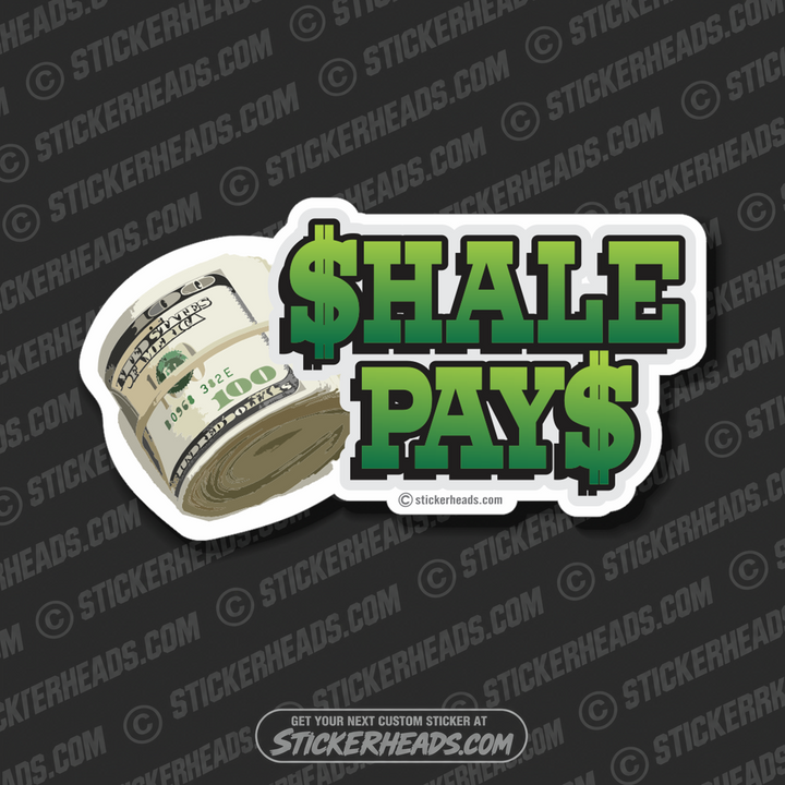 Shale Pays  -  Natural Gas Well Frac Frac'er Fracing - Sticker