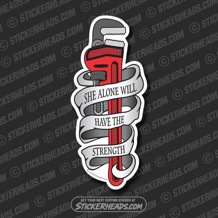 She Alone Will Have The Strength -  Pipefitters  Plumbers Sticker
