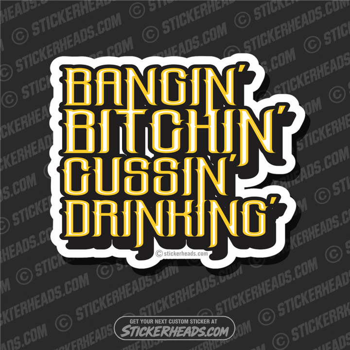 Bangin' Bitchin' Cussin' Drinking'  - Sheet Metal Workers Sticker