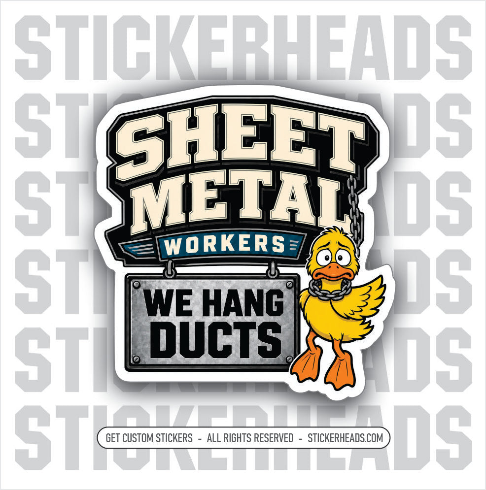 We Hang DUCTS - VERSION #2  - Sheet Metal Workers Sticker