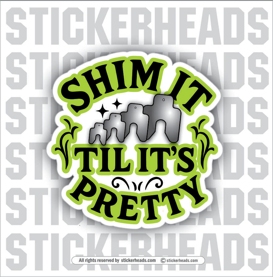 SHIM IT TILL IT'S PRETTY-  MILLWRIGHT Union Mic Funny Sticker