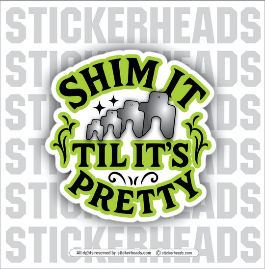 SHIM IT TILL IT'S PRETTY-  MILLWRIGHT Union Mic Funny Sticker