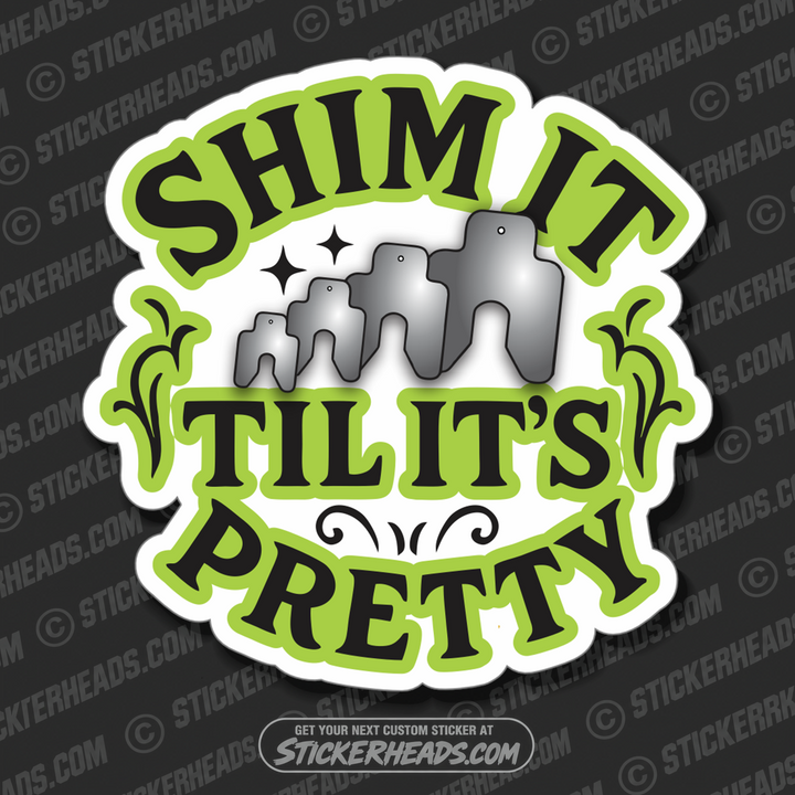 SHIM IT TILL IT'S PRETTY-  MILLWRIGHT Union Mic Funny Sticker