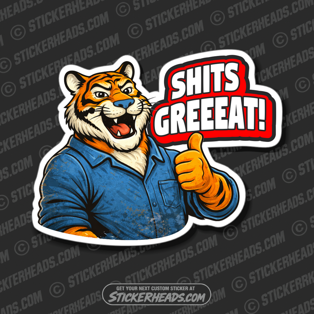SHITS GREEEAT! - cartoon tiger - Misc Funny Sticker