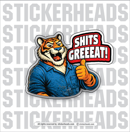 SHITS GREEEAT! - cartoon tiger - Misc Funny Sticker