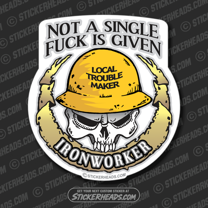 Not a Single Fuck is Given - Skull - Custom Text - Ironworker Ironworkers Iron Worker Sticker