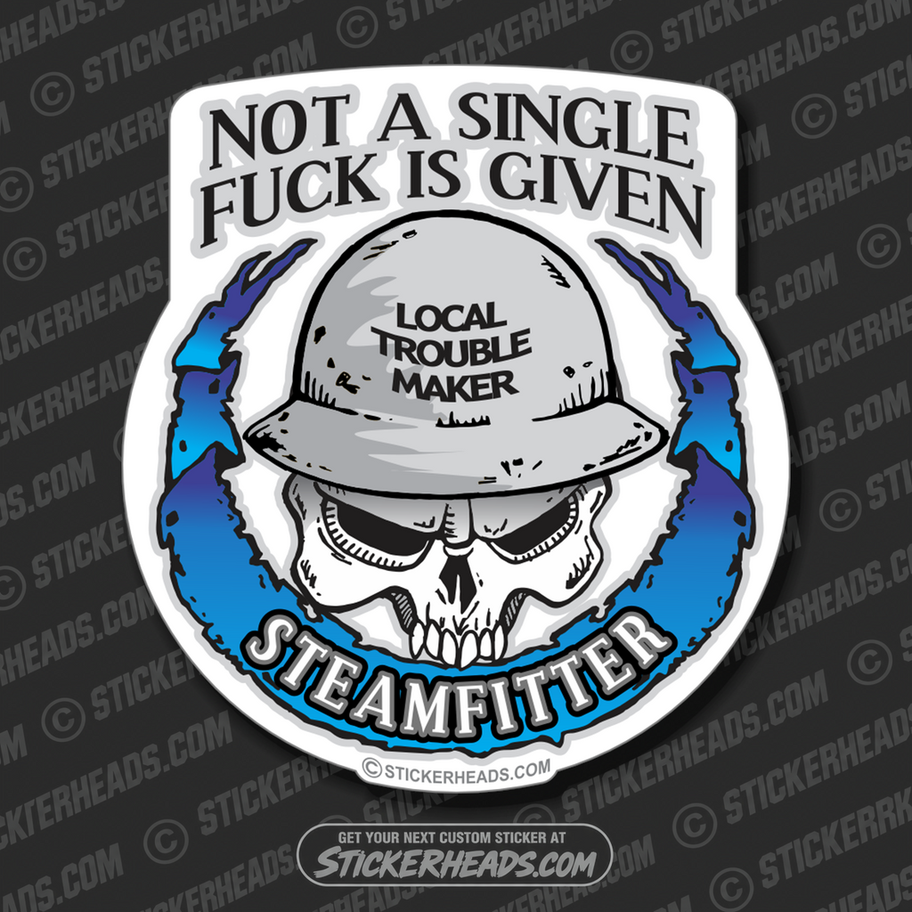 Not a single fuck is given Skull  - Steamfitter Steamfitters Sticker