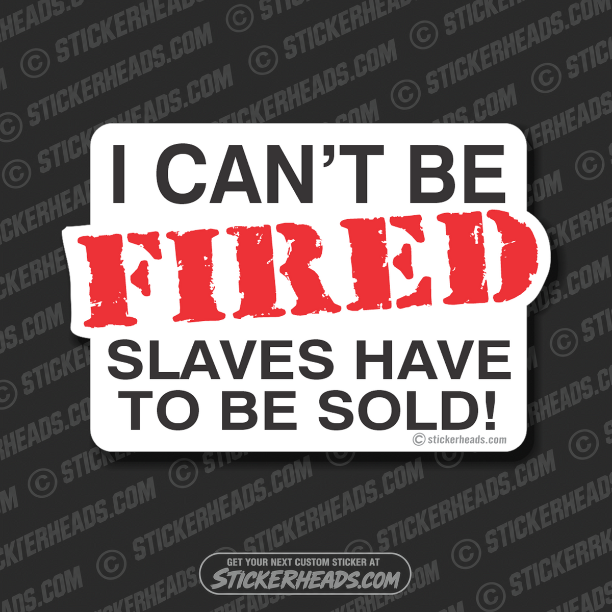 Can't Be Fired Slaves Sold - Work Job  - Sticker