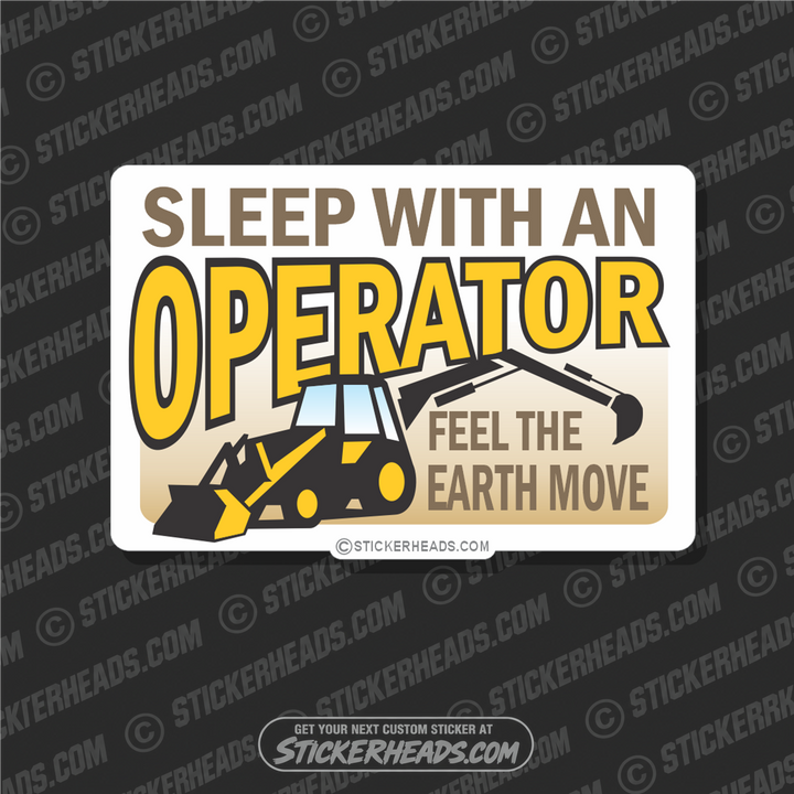 Sleep With An OPERATOR - Back Hoe - Heavy Equipment - Crane Operator Sticker