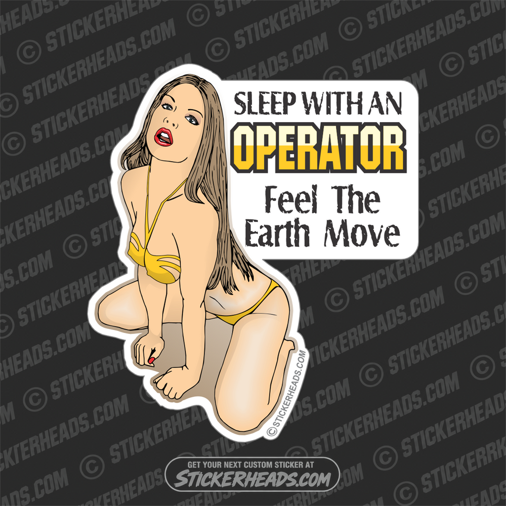 Sleep With An OPERATOR- Sexy CHICK - Back Hoe - Heavy Equipment - Crane Operator Sticker