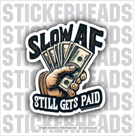 SLOW AF STILL GETS PAID - Work Union Misc Gun Funny Sticker