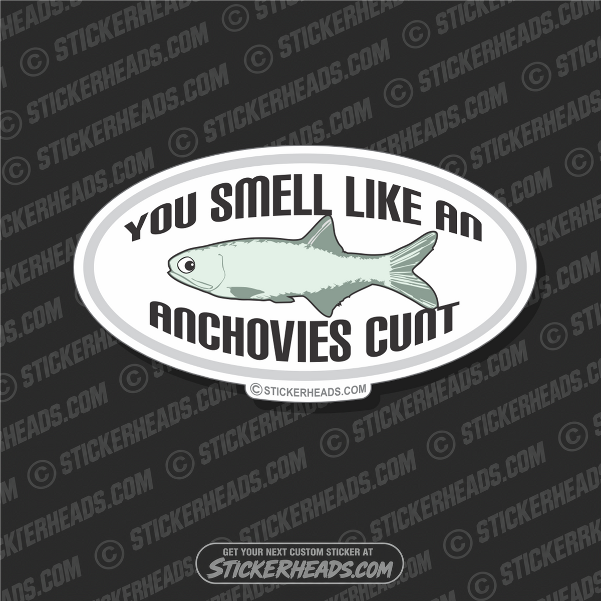 Smell Like An Anchovies Cunt  - Oval  Sticker