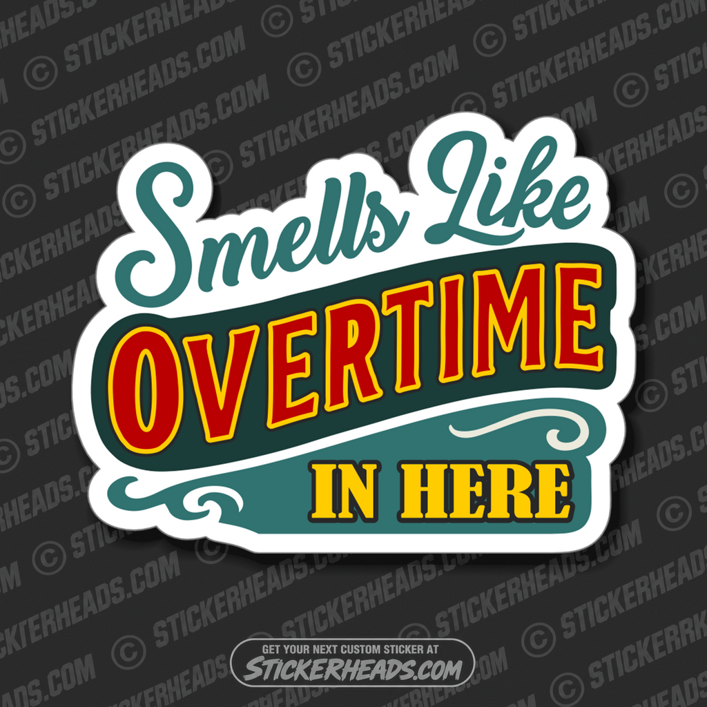 SMELLS LIKE OVERTIME IN HERE -  Union Mic Funny Sticker