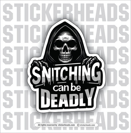 SNITCHING CAN BE DEADLY- Funny Misc Sticker