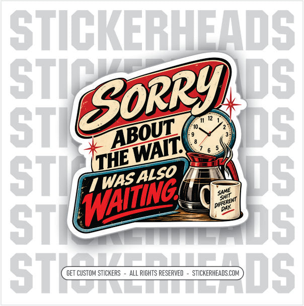 SORRY ABOUT THE WAIT - WAITRESS - SERVERS  WORK  Sticker