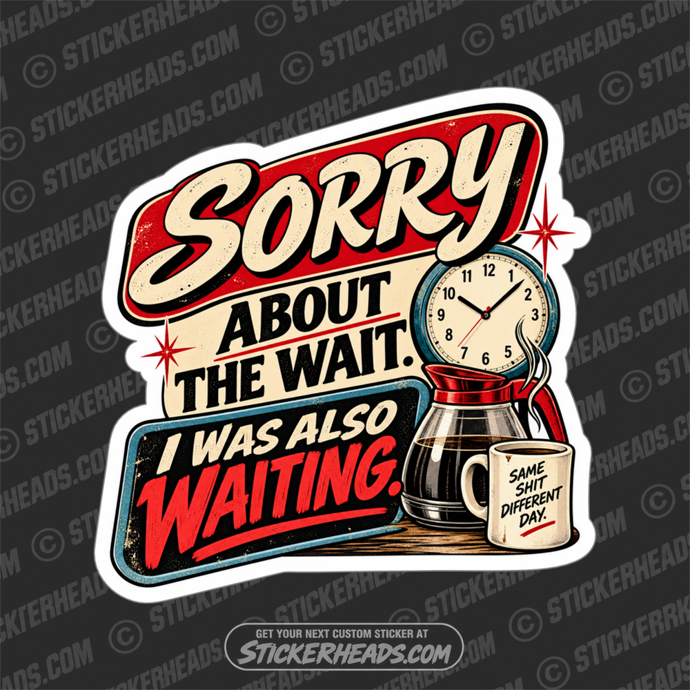 SORRY ABOUT THE WAIT - WAITRESS - SERVERS  Sticker