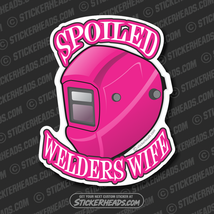 Spoiled Welder's Wife - welding weld sticker