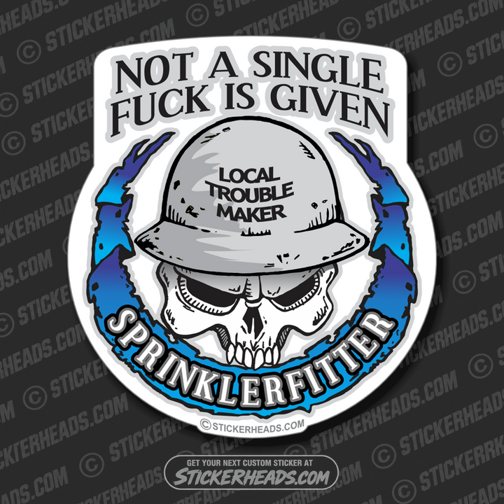 Not A Single Fuck Is Given Skull Sprinkler Fitter  Sprinklerfitter fitter  - Sticker