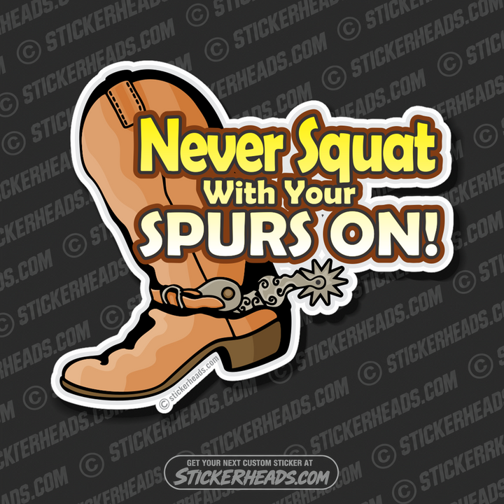Never Squat With Your Spurs On Cow Boy Girl   -  Western Sticker