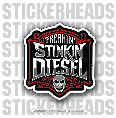 Freakin Stinkin Diesel - Skull - union misc work Funny Sticker