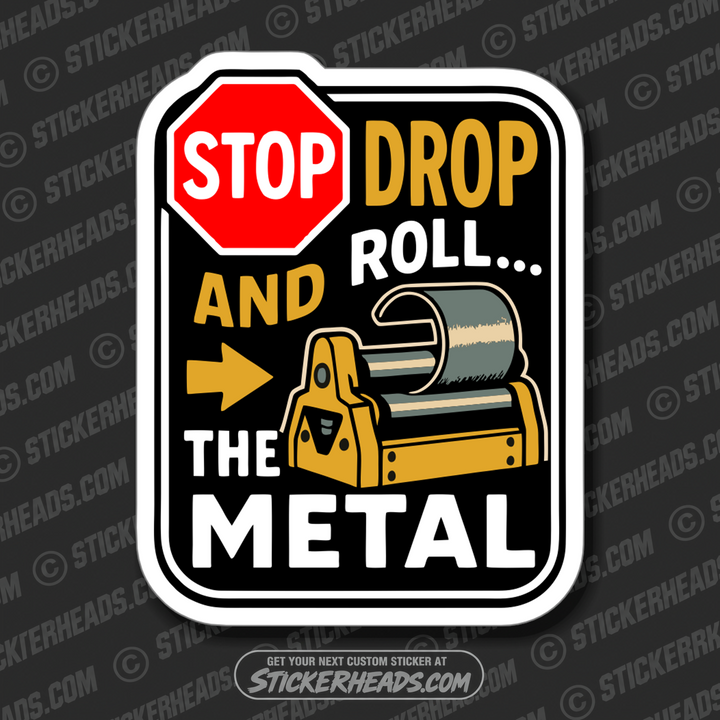 STOP DROP ROLL THE METAL -  PLATE/ ANGLE ROLL BENDER OPERATOR - Sticker