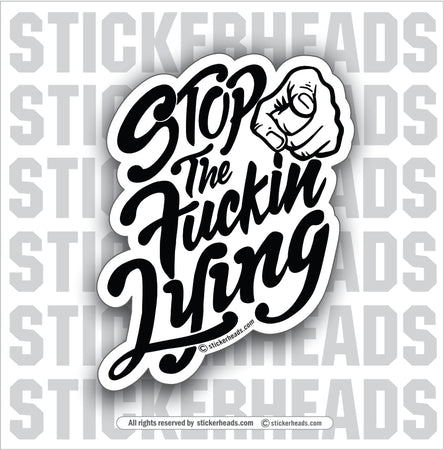 Stop The Fuckin Lying! Finger Pointing  - Work Union Misc Funny Sticker