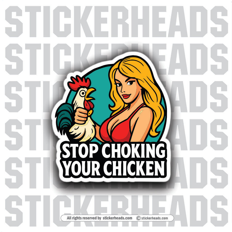 STOP CHOKING YOUR CHICKEN - SEXY GIRL - Funny Work Misc Sticker