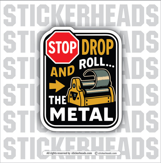 STOP DROP ROLL THE METAL -  PLATE/ ANGLE ROLL BENDER OPERATOR - Sticker