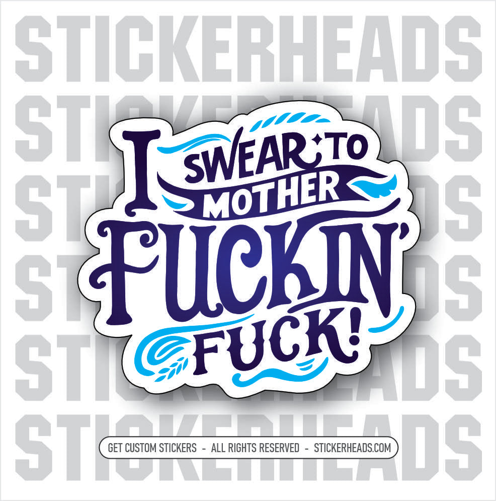 I SWEAR TO MOTHER FUCKIN FUCK  - Work Union Misc Funny Sticker