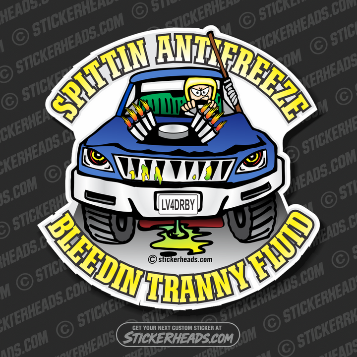 Spittin Antifreeze Bleedin Tranny Fluid - Demo Demolition Derby Sticker