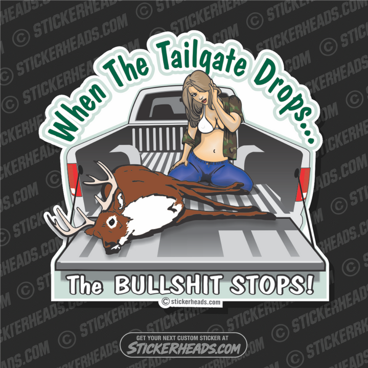 Tailgate Drops Bullshit Stops DEER Sexy Chick - Hunting Hunt Sticker