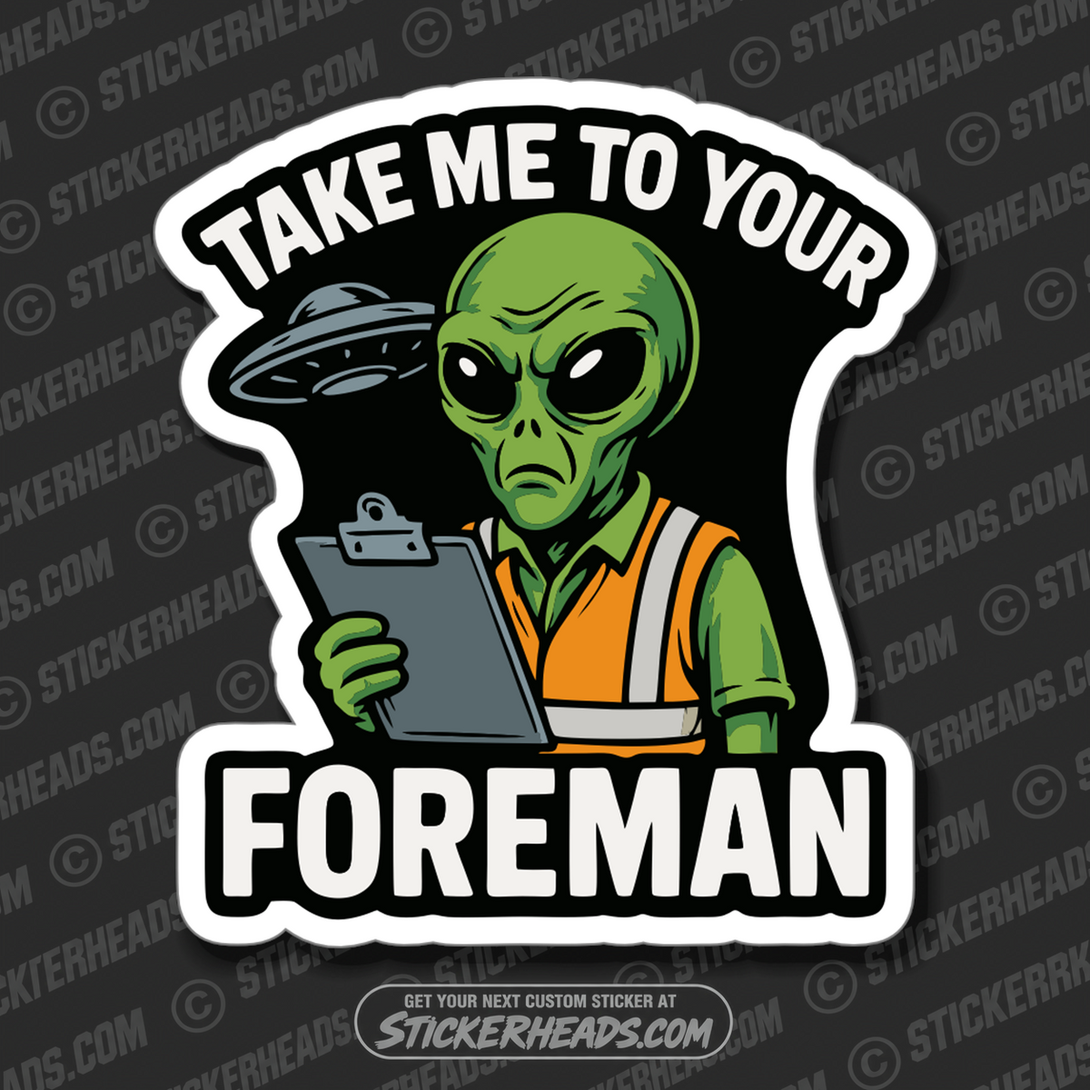 TAKE ME TO YOUR FOREMAN  - Funny ALIEN Conspiracy Sticker