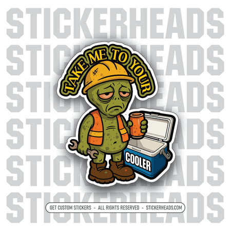 TAKE ME TO YOUR COOLER ALIEN  -  ALCOHOL BEER ALIEN Union Mic Funny Sticker