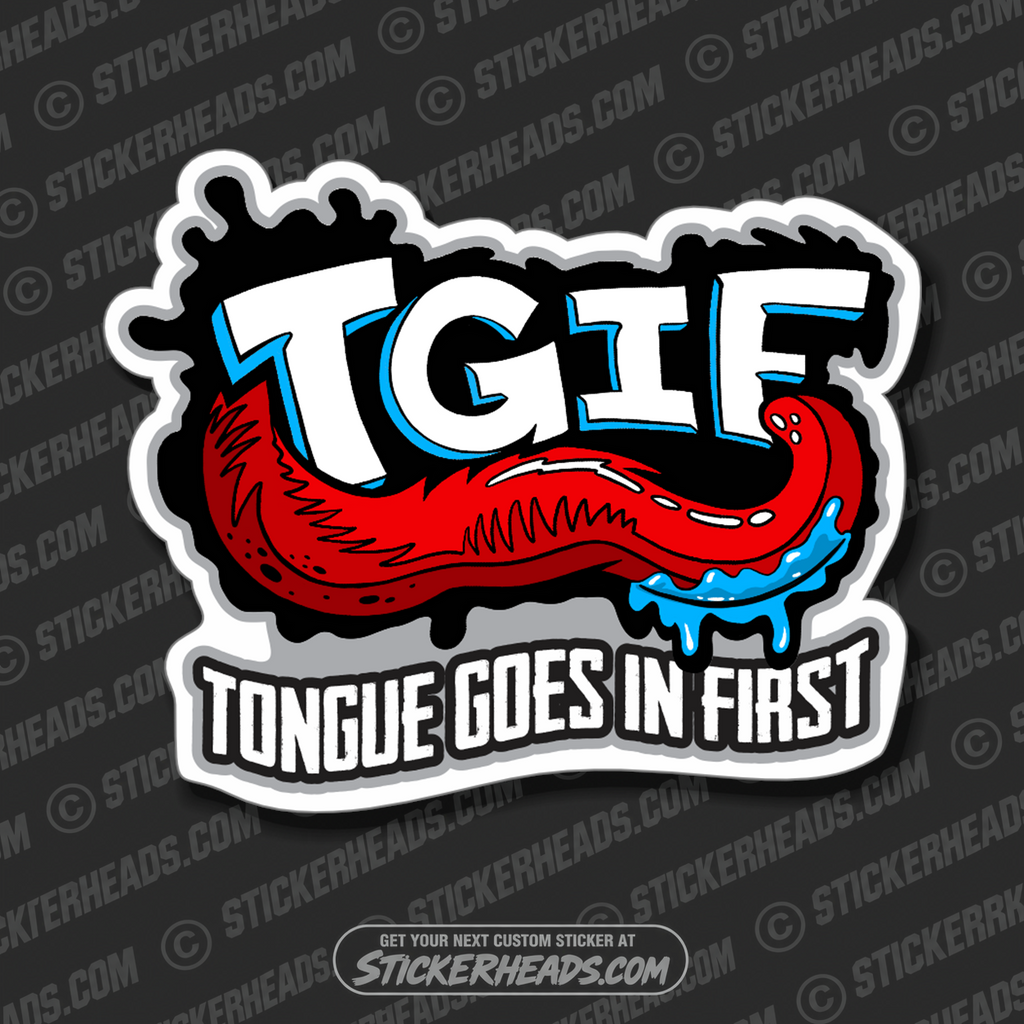 TGIF - Tongue Goes In First - Work Job misc Union  - Sticker