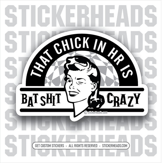 That CHICK In HR Is BAT SHIT CRAZY - retro style - Work Job - Sticker