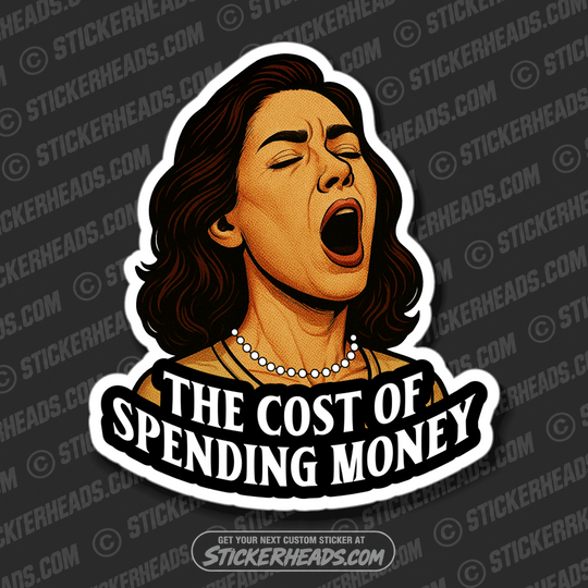 THE COST OF SPENDING MONEY - Funny Work Misc Sticker